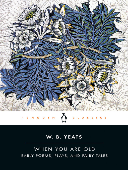 Title details for When You Are Old by William Butler Yeats - Available